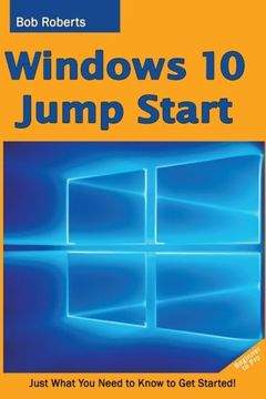 portada Windows 10 Jump Start: Just What You Need to Know to Get Started!