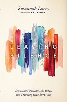 portada Leaving Silence: Sexualized Violence, the Bible, and Standing With Survivors (in English)