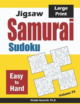 portada Jigsaw Samurai Sudoku: 500 Easy to Hard Jigsaw Sudoku Puzzles Overlapping Into 100 Samurai Style (Logic & Brain Teasers Series) (en Inglés)