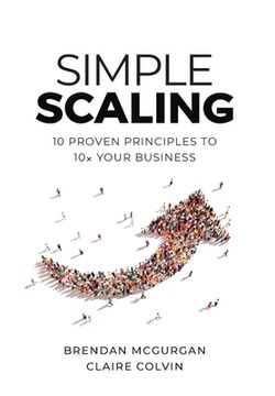 portada Simple Scaling: Ten Proven Principles to 10x Your Business (en Inglés)