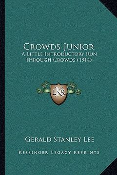 portada crowds junior: a little introductory run through crowds (1914) (en Inglés)