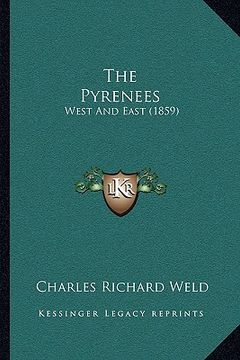 portada the pyrenees the pyrenees: west and east (1859) (en Inglés)