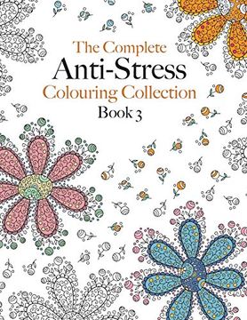 portada The Complete Anti-Stress Colouring Collection Book 3: The Ultimate Calming Colouring Book Collection (en Inglés)