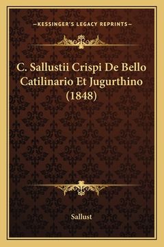 portada C. Sallustii Crispi De Bello Catilinario Et Jugurthino (1848) (en Latin)