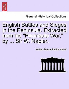 portada english battles and sieges in the peninsula. extracted from his "peninsula war," by ... sir w. napier. (en Inglés)