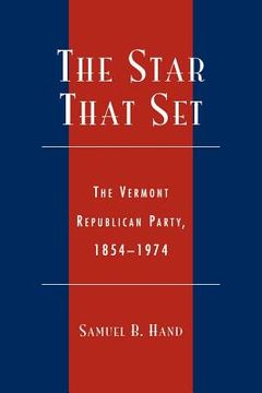 portada the star that set: the vermont republican party, 1854-1974 (en Inglés)