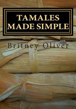 portada Tamales made simple: Step by step way to make tamales (en Inglés)