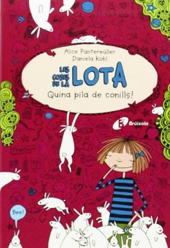 Les Coses De La Lota. Quina Pila De Conills! (Català - Brúixola - Ficció) (in Catalan)