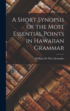 portada A Short Synopsis of the Most Essential Points in Hawaiian Grammar (en Inglés)