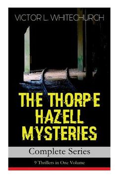 portada THE THORPE HAZELL MYSTERIES - Complete Series: 9 Thrillers in One Volume: Peter Crane's Cigars, The Affair of the Corridor Express, How the Bank Was S (en Inglés)