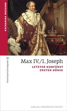 portada Max Iv. /I. Joseph: Letzter Kurfürst, Erster König (Kleine Bayerische Biografien) (en Alemán)
