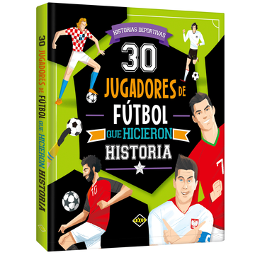 portada 30 Jugadores De Futbol Que Hicieron Historia (tapa dura)