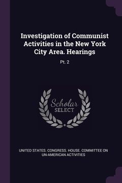 portada Investigation of Communist Activities in the New York City Area. Hearings: Pt. 2