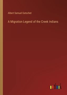 portada A Migration Legend of the Creek Indians (en Inglés)