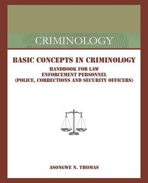 portada Basic Concepts in Criminology: Handbook for Law Enforcement Personnel (Police, Corrections and Security Officers)