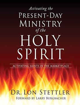 portada Activating the Present-Day Ministry of the Holy Spirit: Activating Saints in the Marketplace (en Inglés)