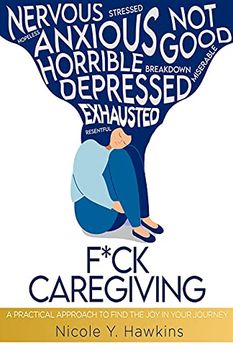 portada F*Ck Caregiving: A Practical Approach to Find the joy in Your Journey (in English)
