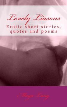 portada Lovely Liasons: Erotic short stories, quotes and poems (in English)