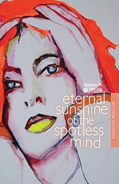 portada Eternal Sunshine of the Spotless Mind (Bfi Film Classics) (en Inglés)
