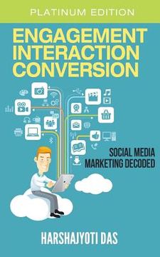 portada Engagement Interaction Conversion: Social Media Marketing Decoded (en Inglés)