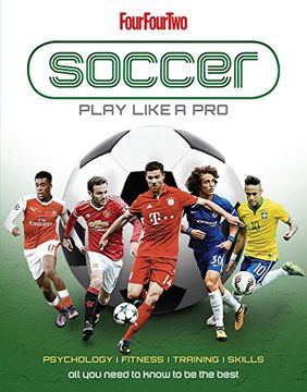 portada Soccer: Play Like a Pro: All you Need to Know to be the Best (en Inglés)