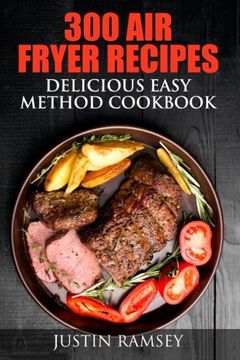 portada 300 Air Fryer Recipes: Delicious Easy Method Cookbook