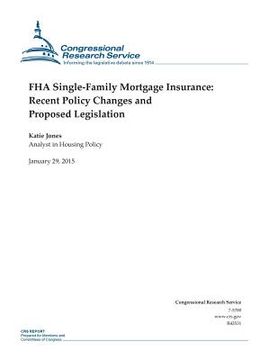portada FHA Single-Family Mortgage Insurance: Recent Policy Changes and Proposed Legislation (en Inglés)