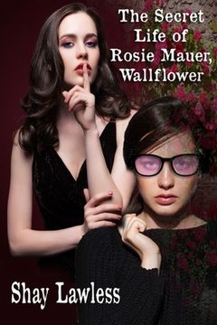 portada The Secret Life of Rosie Mauer, Wallflower (in English)