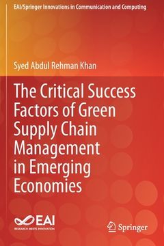 portada The Critical Success Factors of Green Supply Chain Management in Emerging Economies (en Inglés)