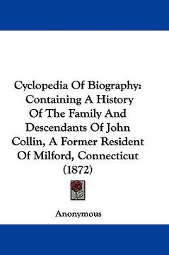 portada cyclopedia of biography: containing a history of the family and descendants of john collin, a former resident of milford, connecticut (1872) (en Inglés)