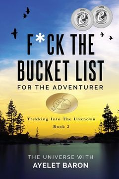 portada F*Ck the Bucket List for the Adventurer: Trekking Into the Unknown 