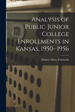portada Analysis of Public Junior College Enrollments in Kansas, 1950- 1956 (en Inglés)
