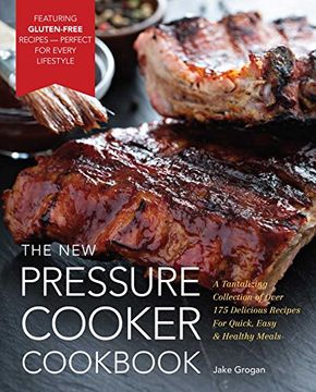 portada The New Pressure Cooker Cookbook: A Tantalizing Collection of Over 200 Delicious Recipes for Quick, Easy, and Healthy Meals