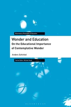 portada Wonder and Education: On the Educational Importance of Contemplative Wonder (Bloomsbury Philosophy of Education) (en Inglés)