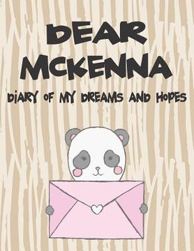 portada Dear McKenna, Diary of My Dreams and Hopes: A Girl's Thoughts (en Inglés)
