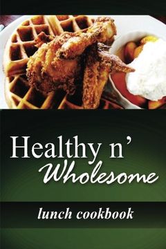 portada Healthy n' Wholesome - Lunch Cookbook: Awesome healthy cookbook for beginners