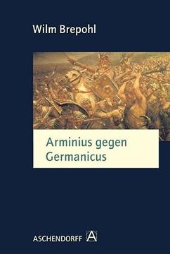 portada Arminius Gegen Germanicus: Der Germanicus-Feldzug im Jahre 16 N. Chr. Und Seine Hintergründe (en Alemán)