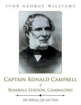 portada Captain Ronald Campbell of Bombala Station, Cambalong: His Military Life and Times (en Inglés)