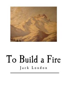 portada To Build a Fire: And Other Short Stories (en Inglés)