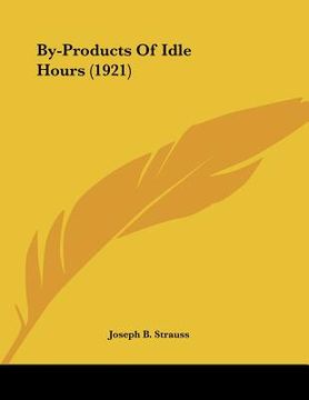 portada by-products of idle hours (1921) (en Inglés)