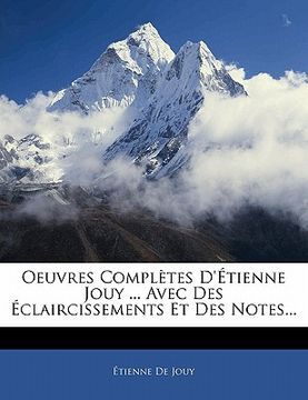 portada Oeuvres Completes D' Tienne Jouy ... Avec Des Claircissements Et Des Notes... (en Francés)