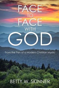 portada Face to Face with God: From the Pen of a Modern Christian Mystic (en Inglés)