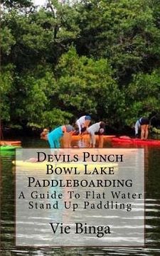 portada Devils Punch Bowl Lake Paddleboarding: A Guide To Flat Water Stand Up Paddling (en Inglés)