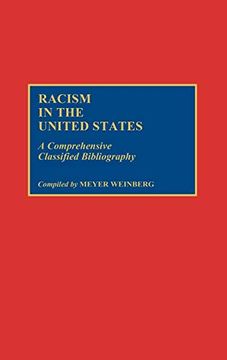 portada Racism in the United States: A Comprehensive Classified Bibliography (Bibliographies and Indexes in Ethnic Studies) (en Inglés)