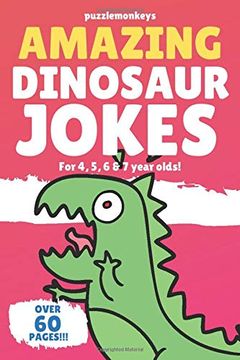 portada Amazing Dinosaur Jokes for 4, 5, 6 & 7 Year Olds! The Funniest Jokes This Side of the Jurassic! (Amazing Jokes) 