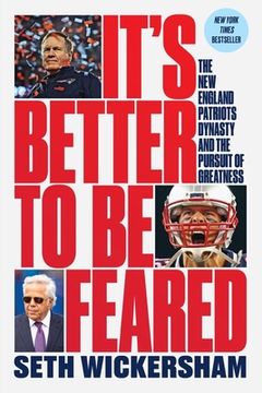 portada It'S Better to be Feared: The new England Patriots Dynasty and the Pursuit of Greatness (in English)