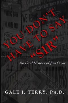 portada You Don't Have To Say "Sir": An Oral History of Jim Crow