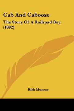 portada cab and caboose: the story of a railroad boy (1892) (en Inglés)