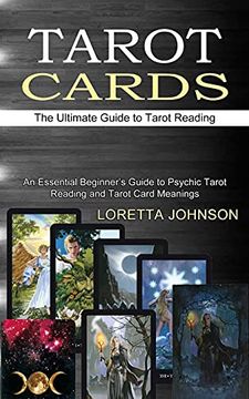 portada Tarot Cards: The Ultimate Guide to Tarot Reading (an Essential Beginner'S Guide to Psychic Tarot Reading and Tarot Card Meanings) (en Inglés)