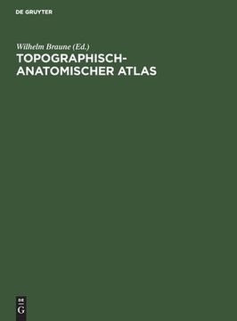 portada Topographisch-Anatomischer Atlas: Nach Durchschnitten an Gefrornen Cadavern (German Edition) [Hardcover ] (en Alemán)